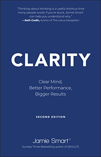 Clarity: Clear Mind, Better Performance, Bigger Results von Wiley & Sons